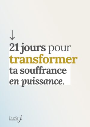 21 jours pour transformer ta souffrance en puissance