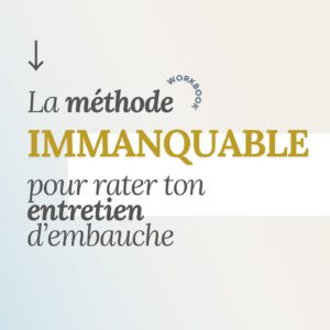 La méthode immanquable pour rater ton entretien d’embauche