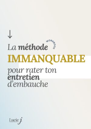 La méthode immanquable pour rater ton entretien d’embauche
